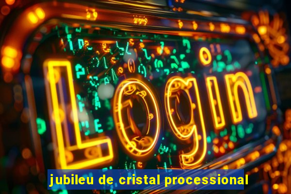 jubileu de cristal processional